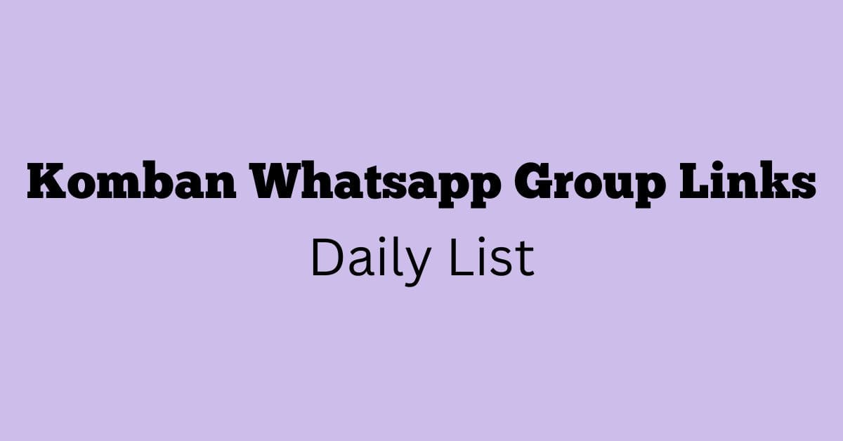 Komban Whatsapp Group Links Daily List