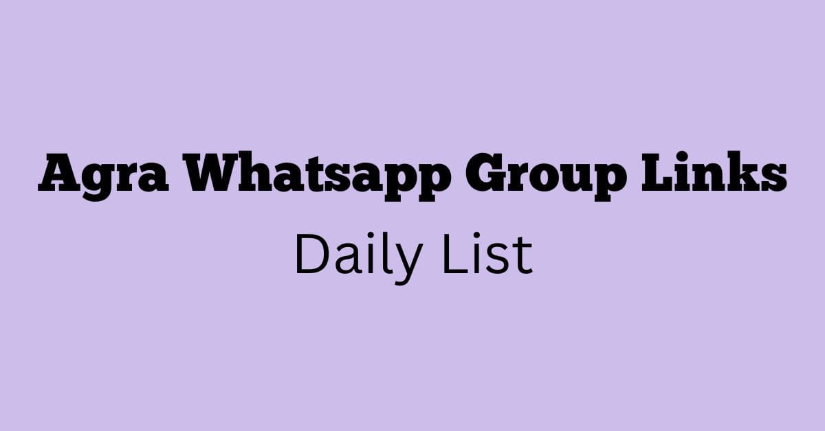 Agra Whatsapp Group Links Daily List