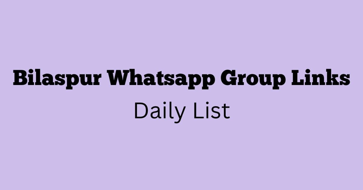 Bilaspur Whatsapp Group Links Daily List