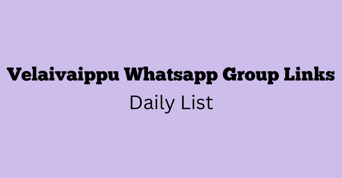 Velaivaippu Whatsapp Group Links Daily List