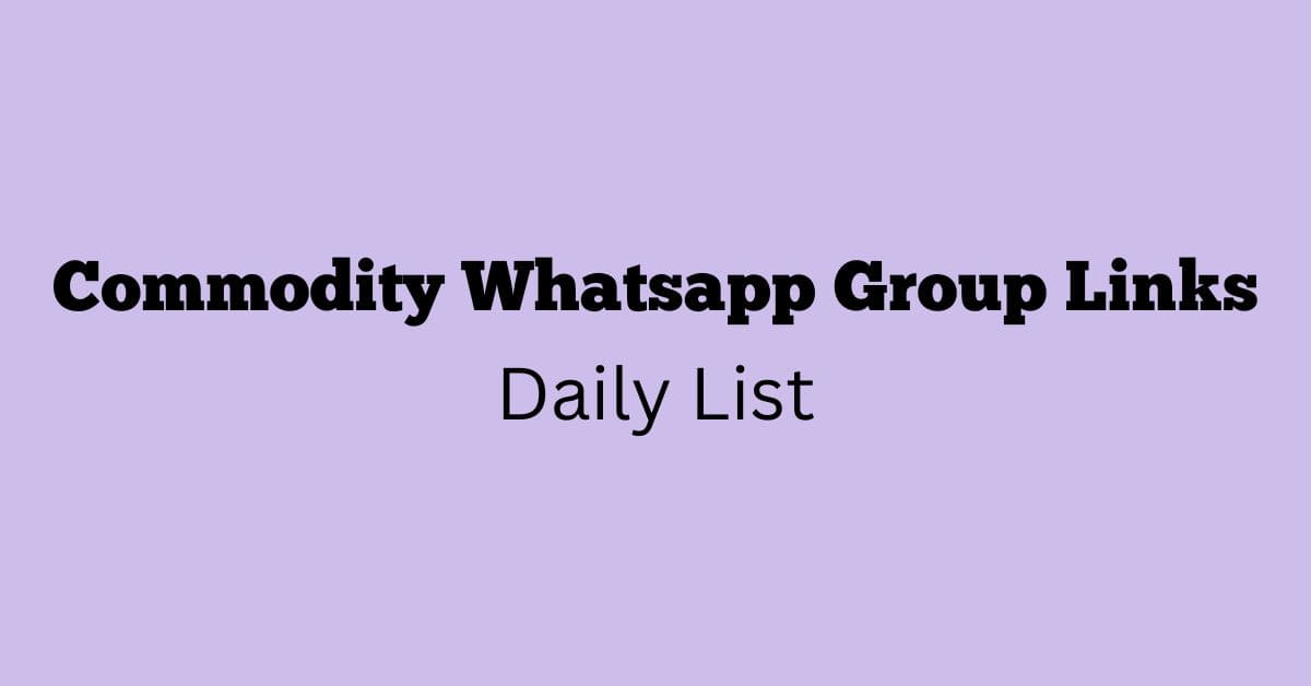 Commodity Whatsapp Group Links Daily List