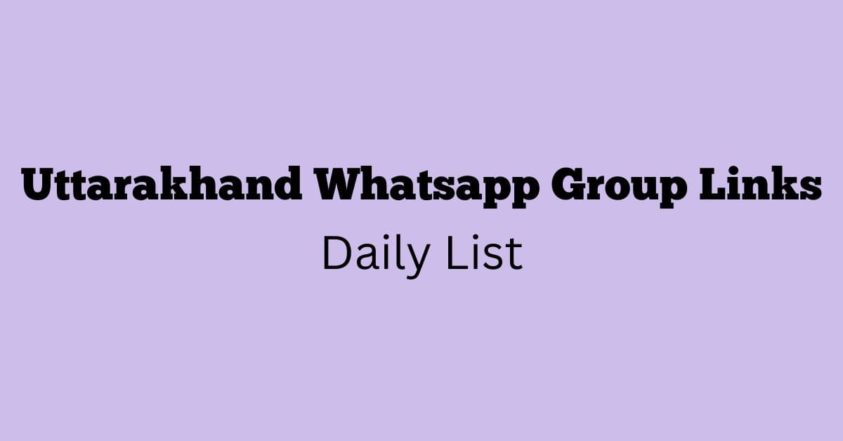 Uttarakhand Whatsapp Group Links Daily List