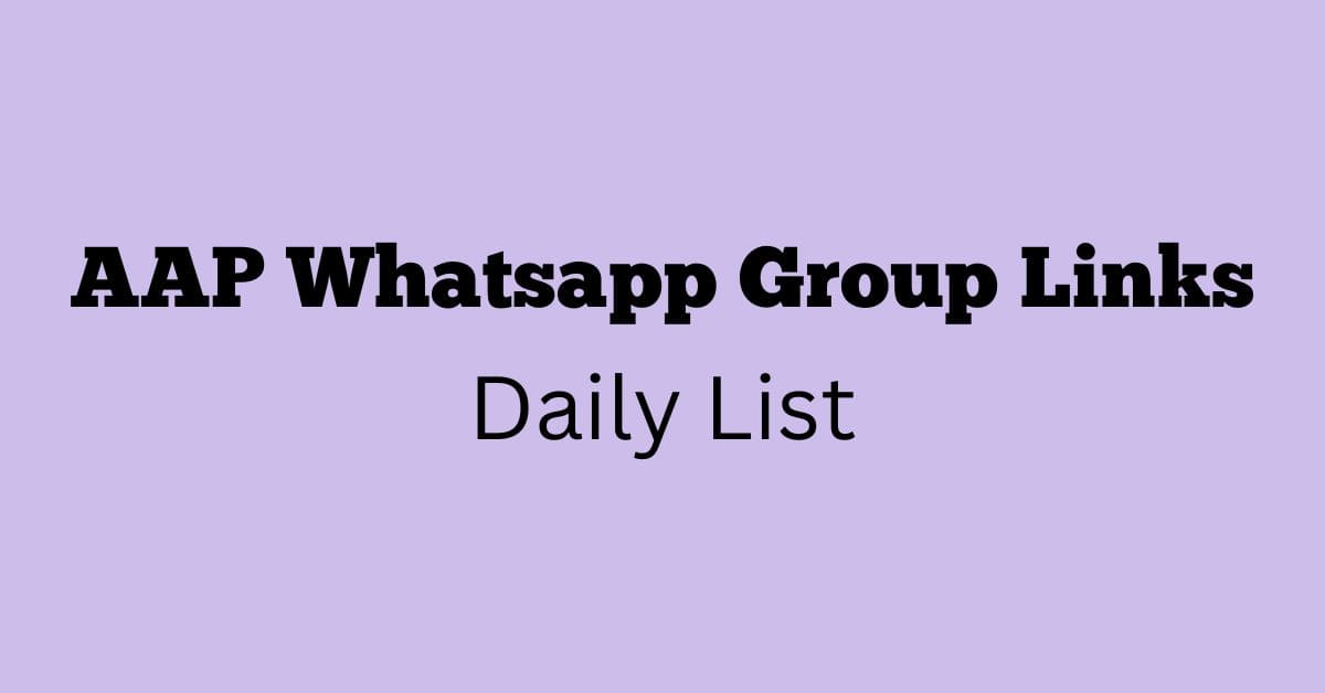 AAP Whatsapp Group Links Daily List