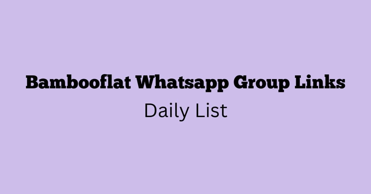 Bambooflat Whatsapp Group Links Daily List