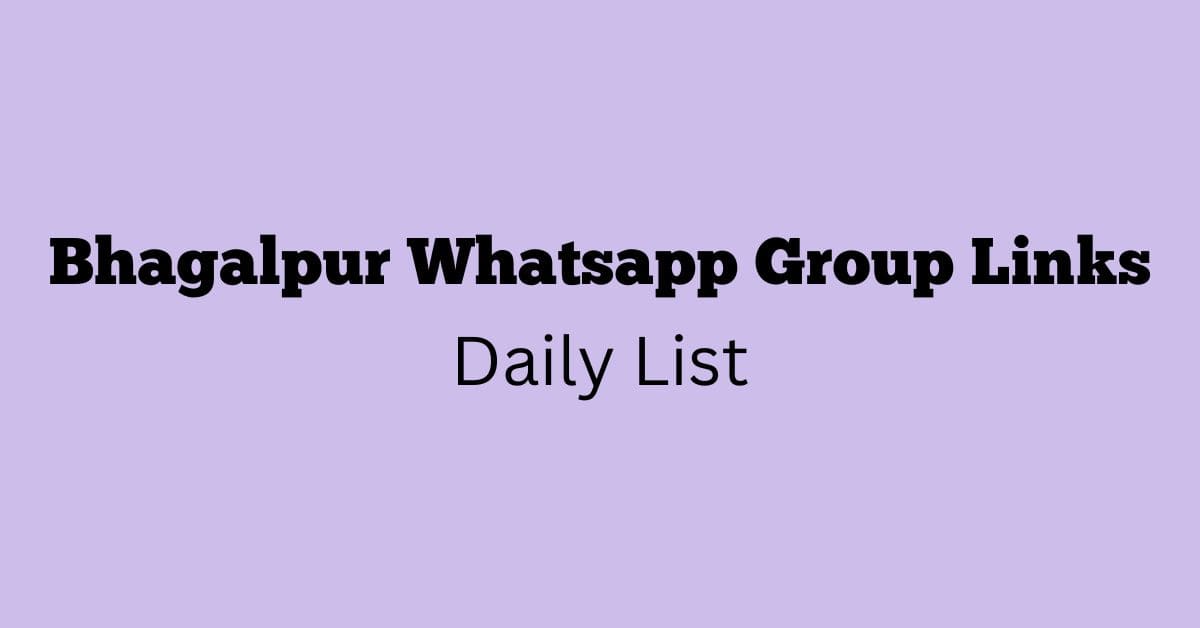 Bhagalpur WhatsApp Group Links - Connect with Your Community

