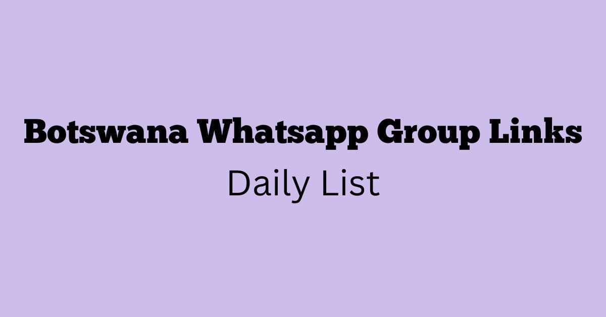 Botswana Whatsapp Group Links Daily List