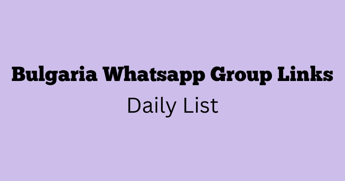 Bulgaria Whatsapp Group Links Daily List