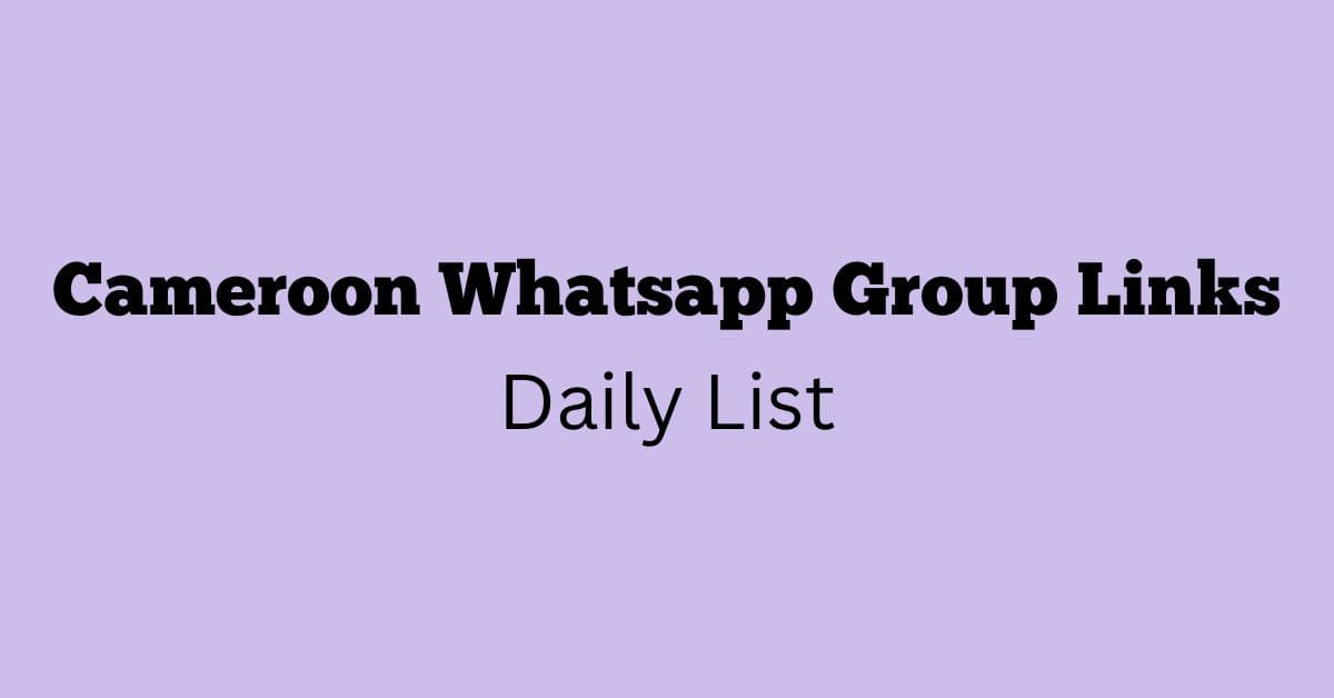 Cameroon Whatsapp Group Links Daily List