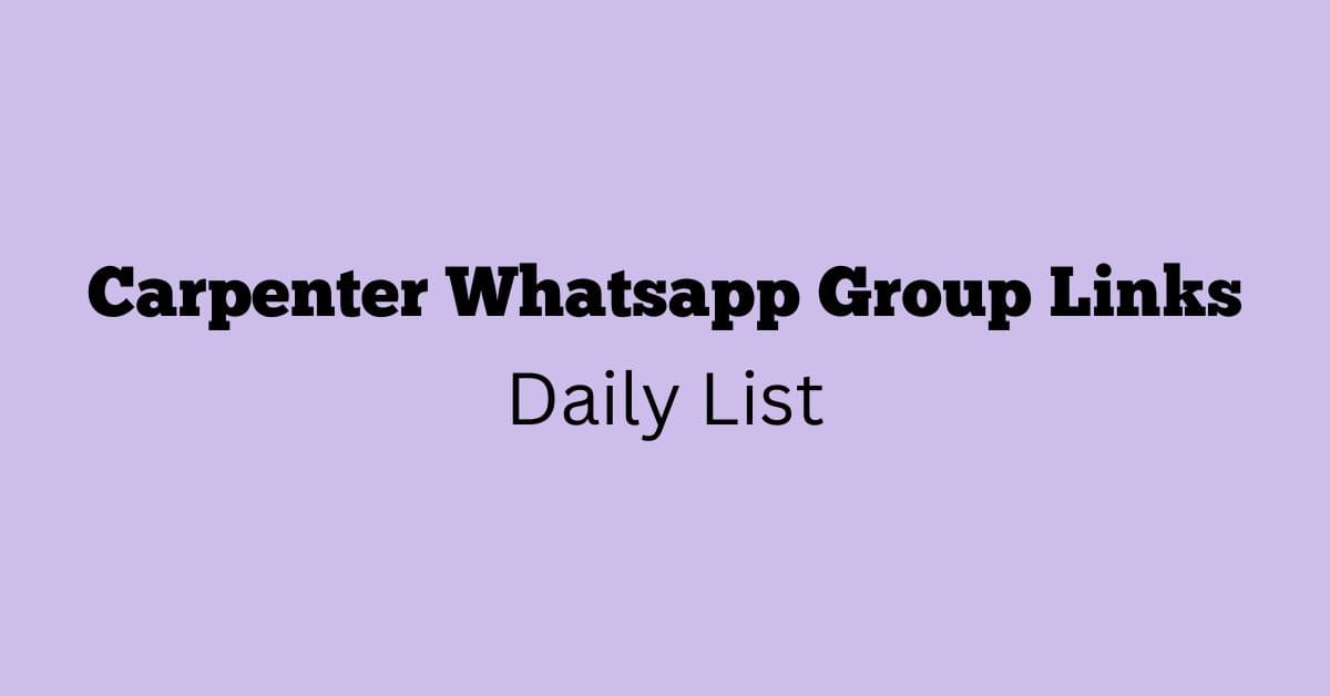 Carpenter Whatsapp Group Links Daily List