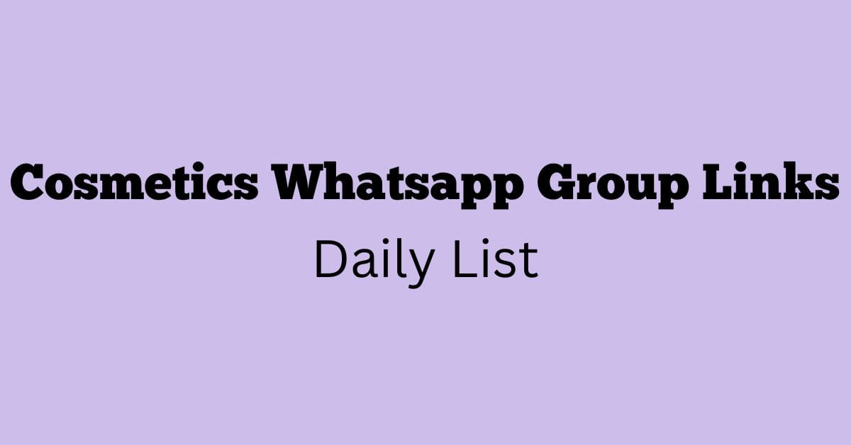 Cosmetics Whatsapp Group Links Daily List