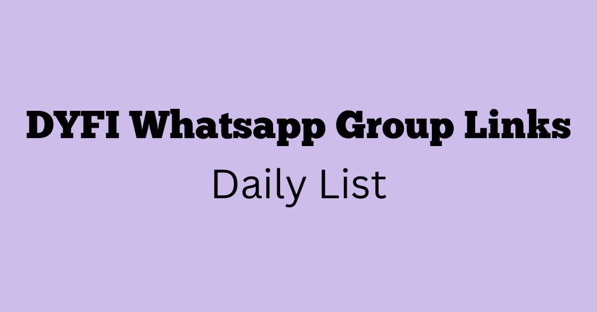 DYFI Whatsapp Group Links Daily List