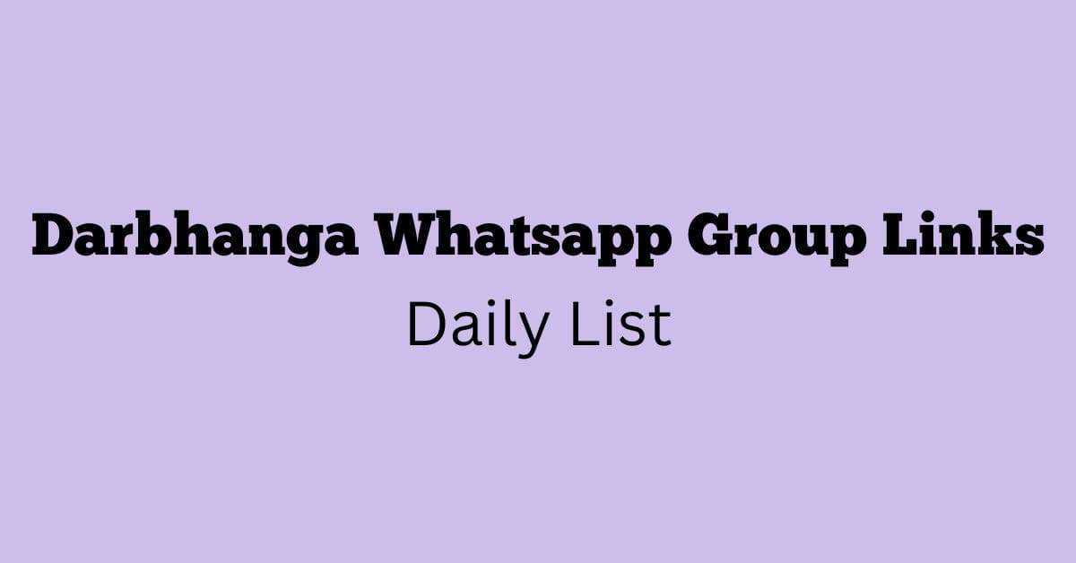 Darbhanga Whatsapp Group Links Daily List