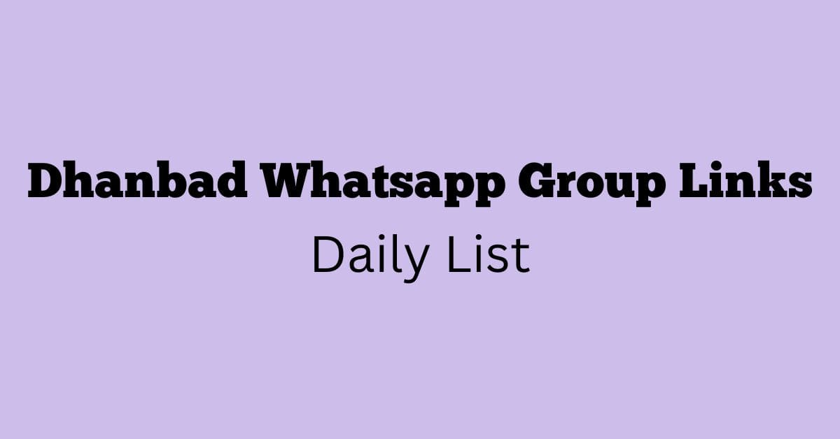 Dhanbad Whatsapp Group Links Daily List