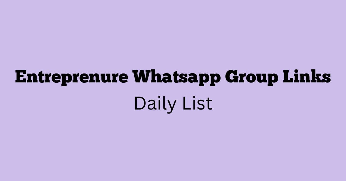 Entreprenure Whatsapp Group Links Daily List