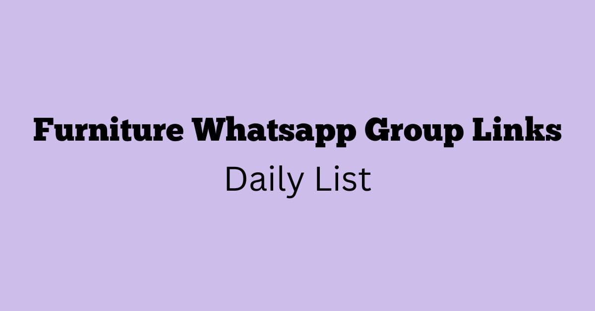 Furniture Whatsapp Group Links Daily List