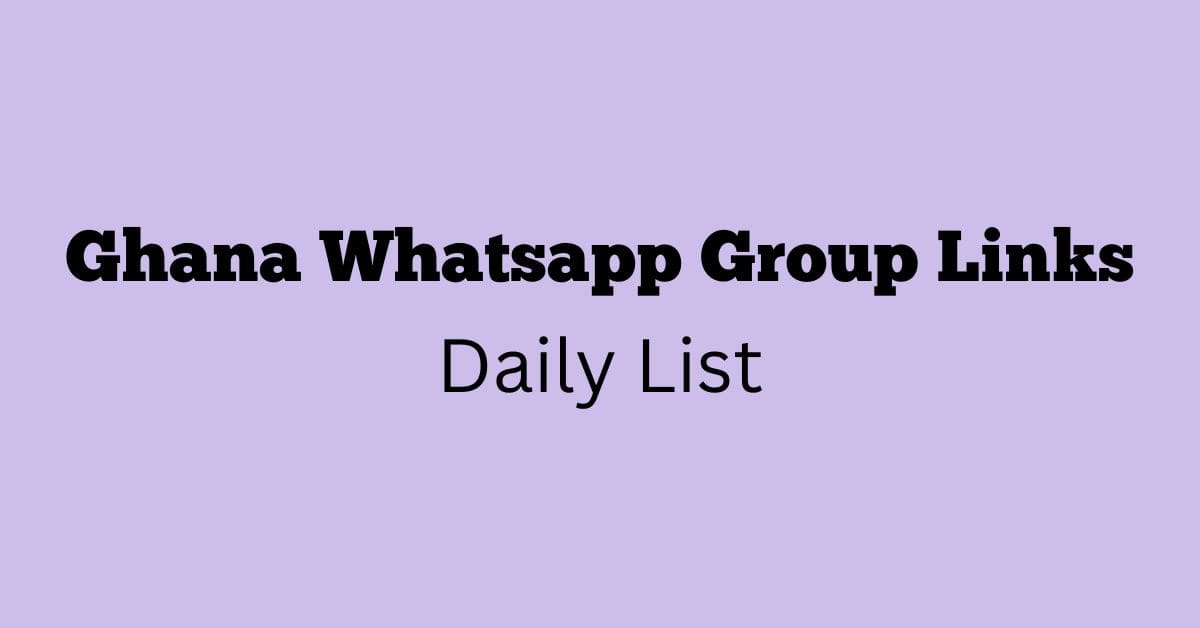 Ghana Whatsapp Group Links Daily List