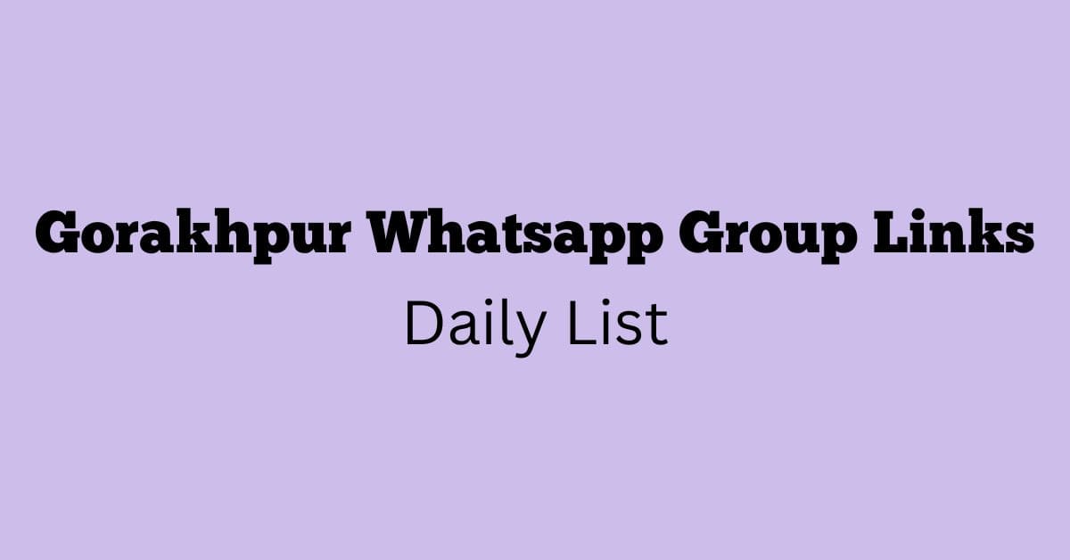 Gorakhpur Whatsapp Group Links Daily List