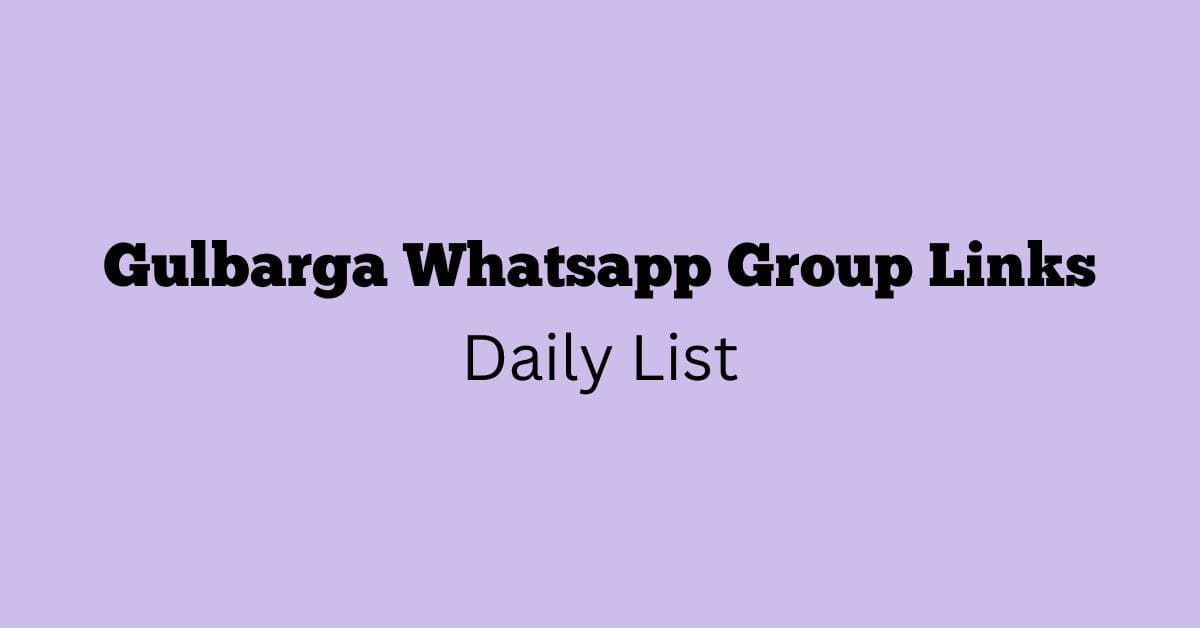 Gulbarga Whatsapp Group Links Daily List