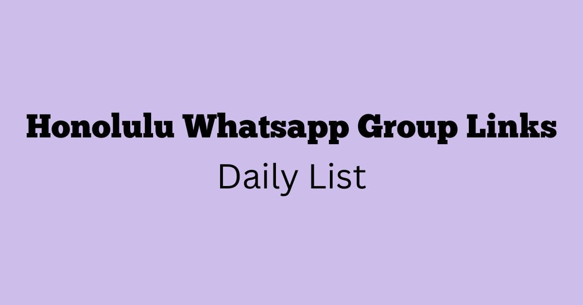 Honolulu Whatsapp Group Links Daily List