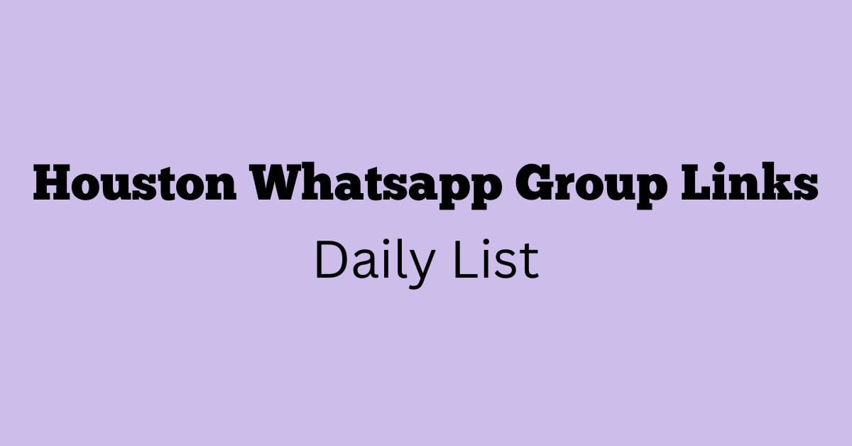 Houston Whatsapp Group Links Daily List