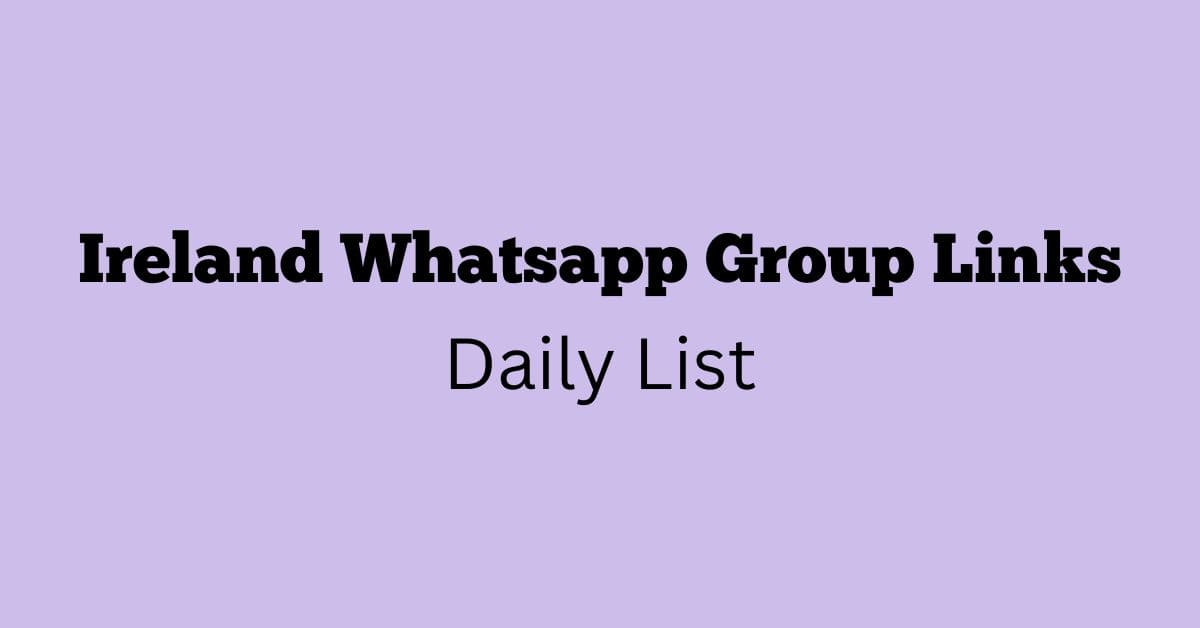 Ireland Whatsapp Group Links Daily List