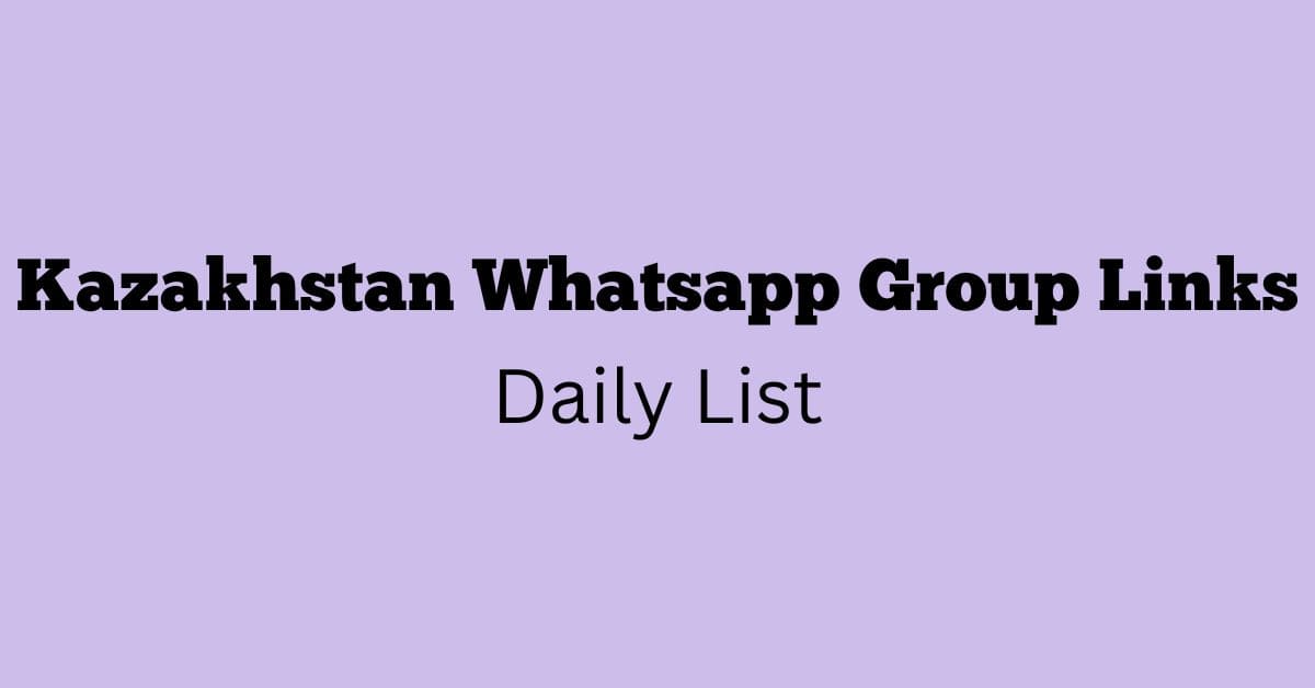 Kazakhstan Whatsapp Group Links Daily List