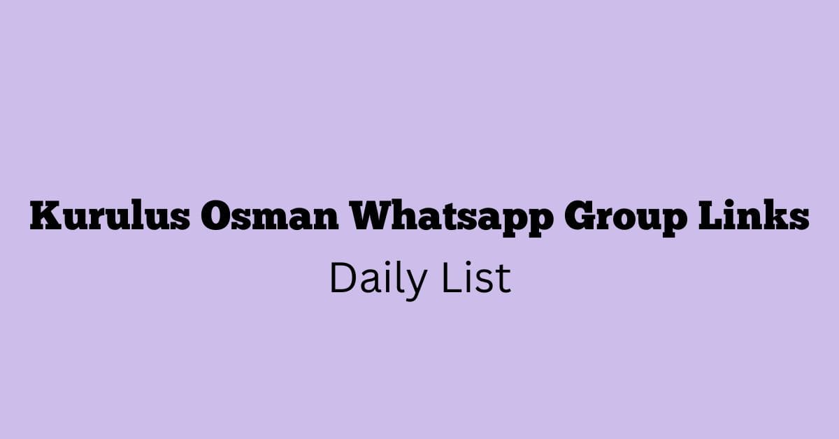 Kurulus Osman Whatsapp Group Links Daily List