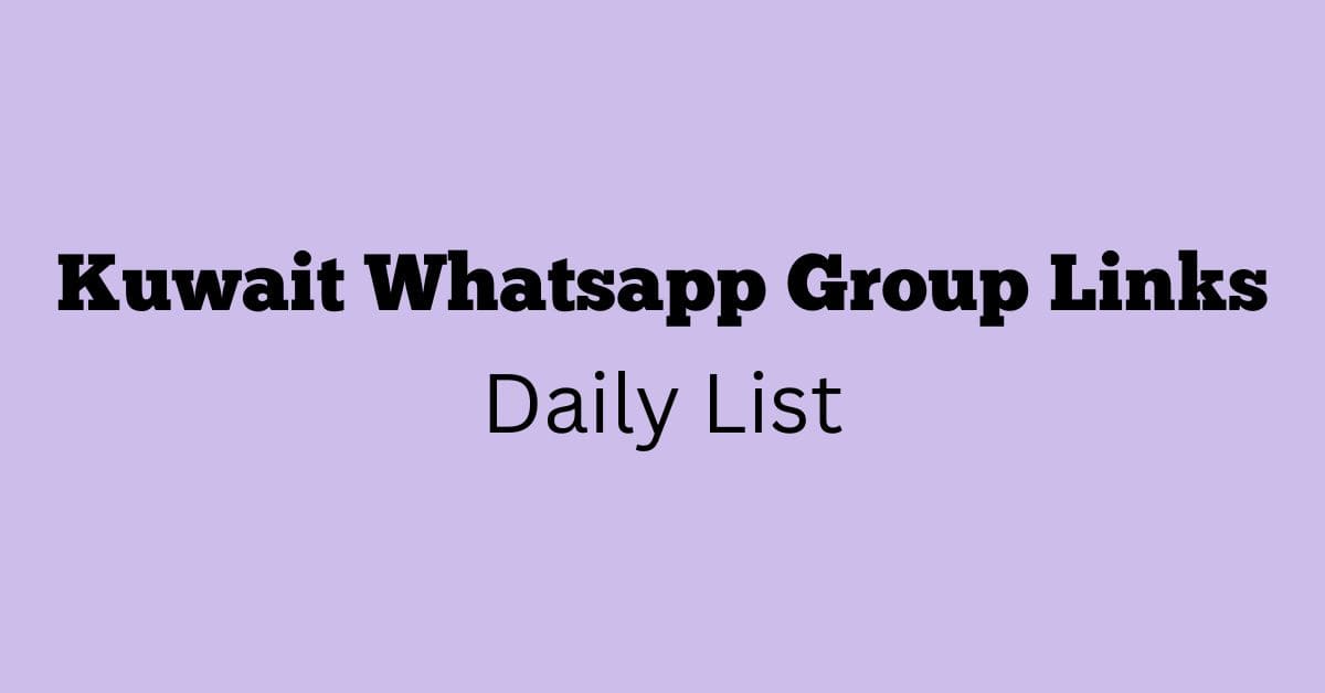 Kuwait Whatsapp Group Links Daily List