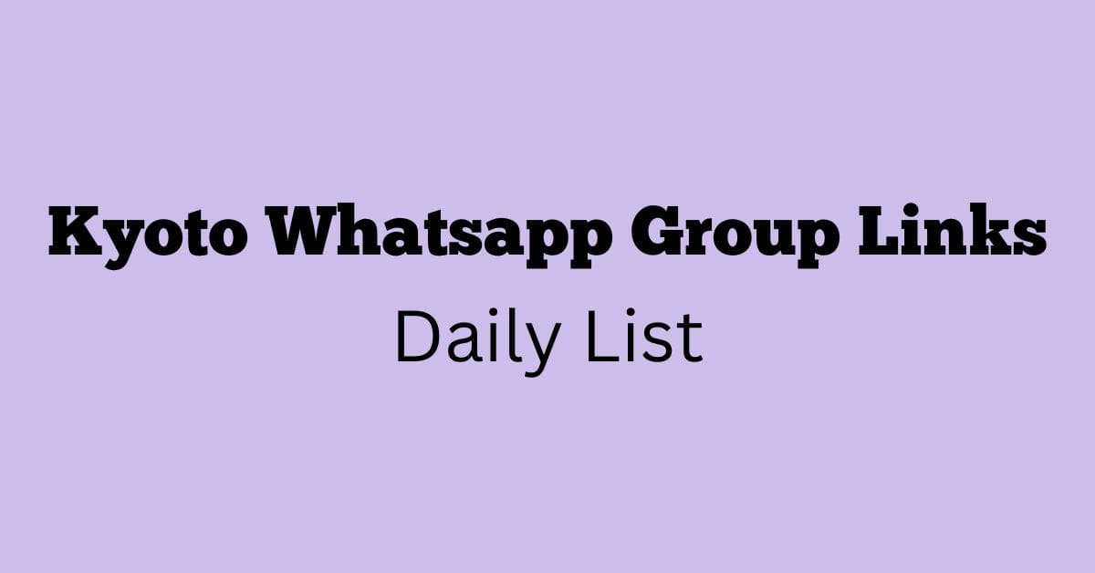 Kyoto Whatsapp Group Links Daily List
