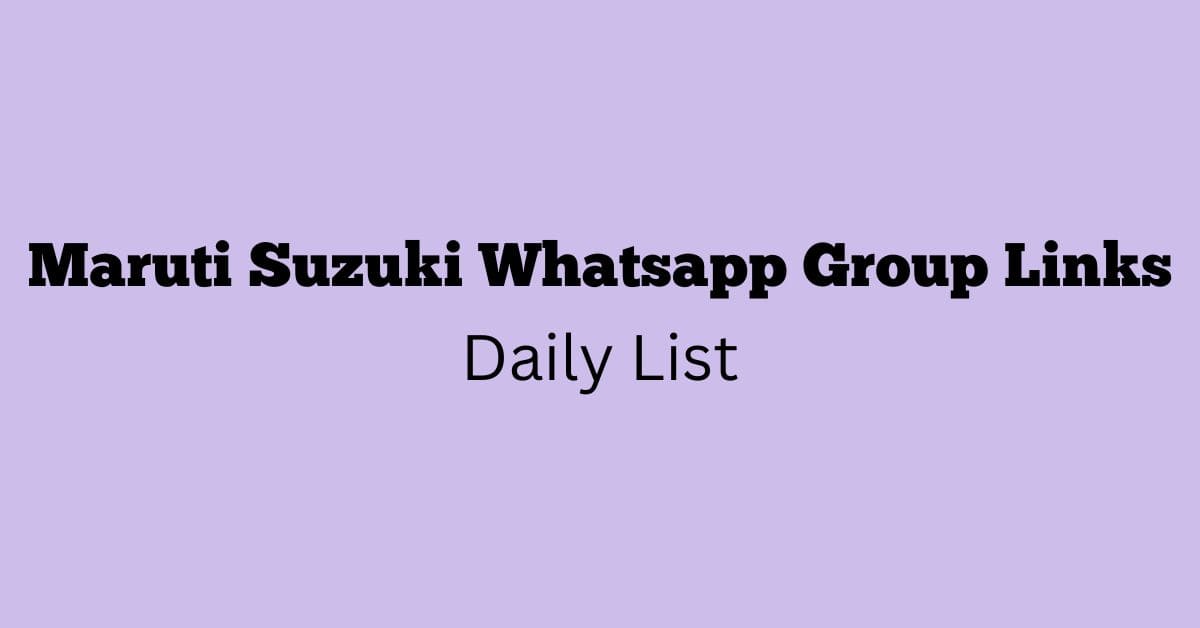 Maruti Suzuki Whatsapp Group Links Daily List