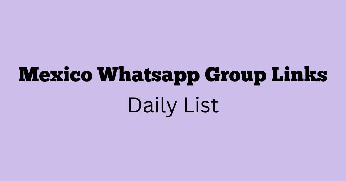 Mexico Whatsapp Group Links Daily List