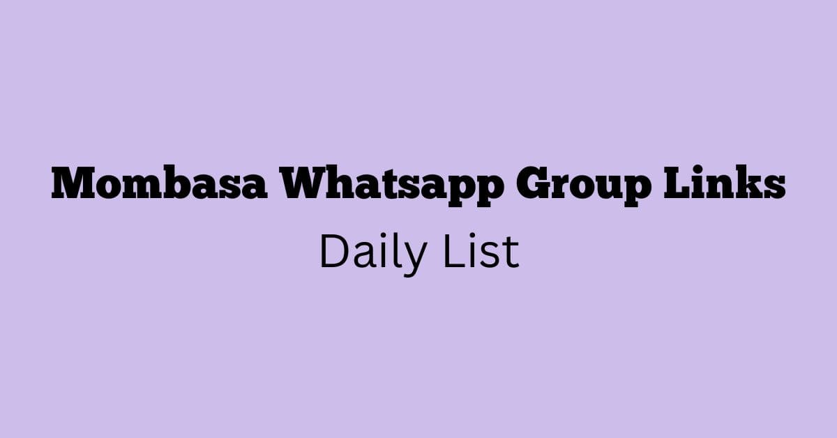 Mombasa Whatsapp Group Links Daily List