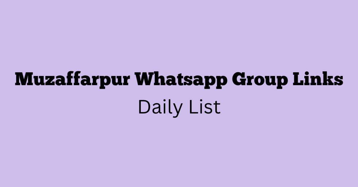 Muzaffarpur Whatsapp Group Links Daily List