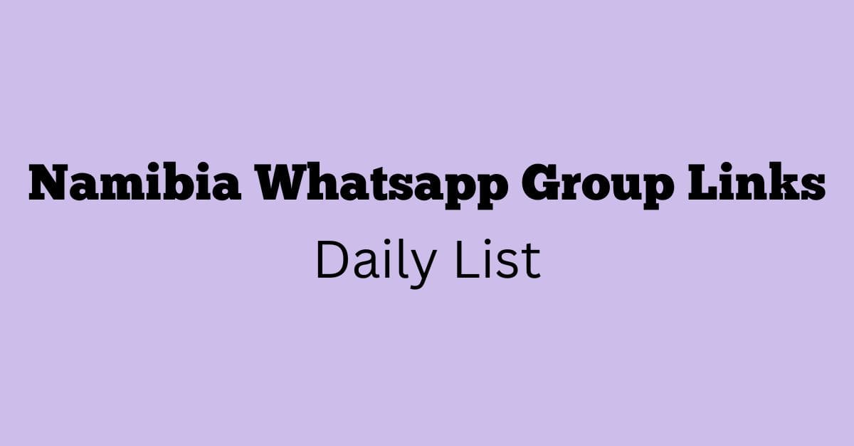 Namibia Whatsapp Group Links Daily List