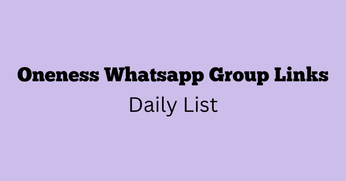 Oneness Whatsapp Group Links Daily List