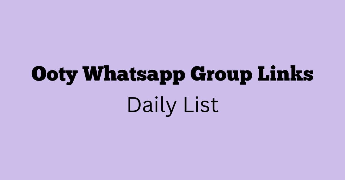 Ooty Whatsapp Group Links Daily List