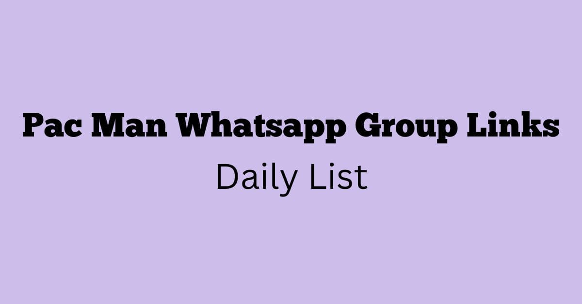 Pac Man Whatsapp Group Links Daily List