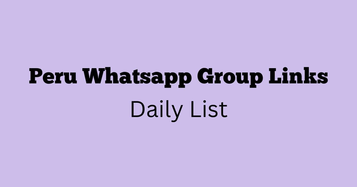 Peru Whatsapp Group Links Daily List