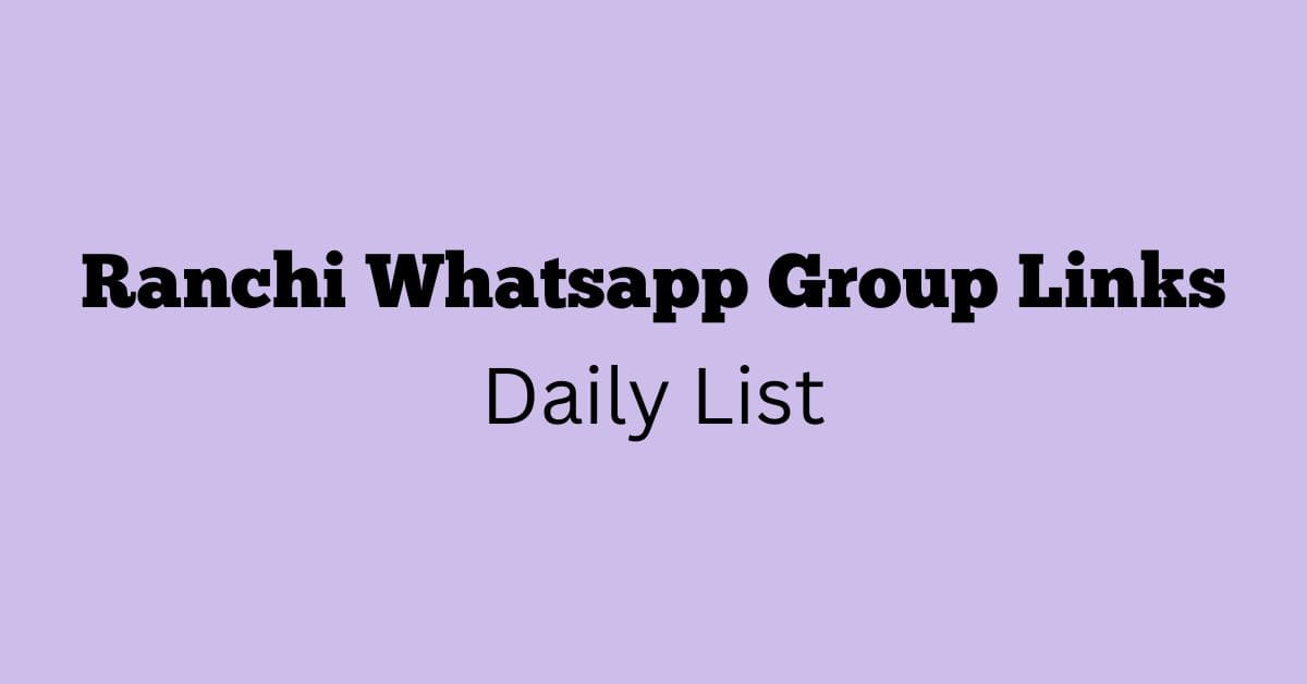 Ranchi Whatsapp Group Links Daily List