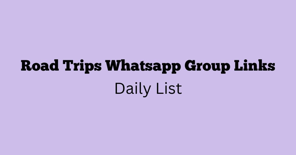 Road Trips Whatsapp Group Links Daily List