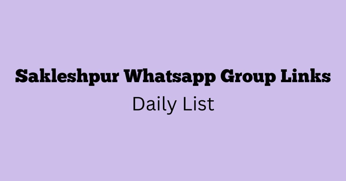 Sakleshpur Whatsapp Group Links Daily List