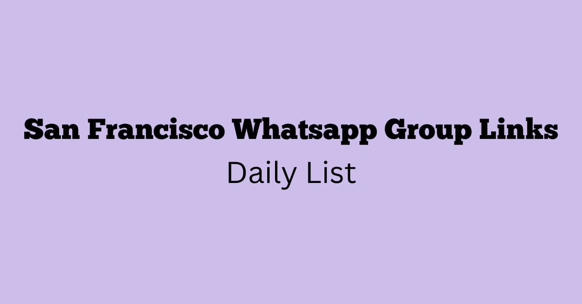 San Francisco Whatsapp Group Links Daily List