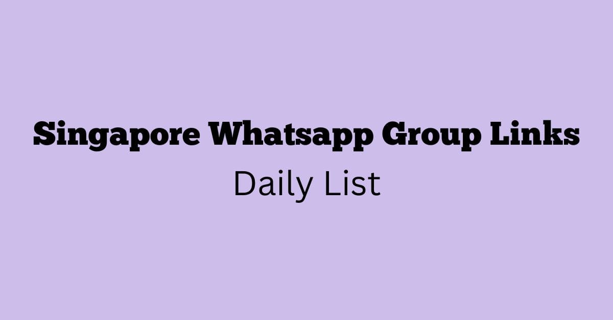 Singapore Whatsapp Group Links Daily List