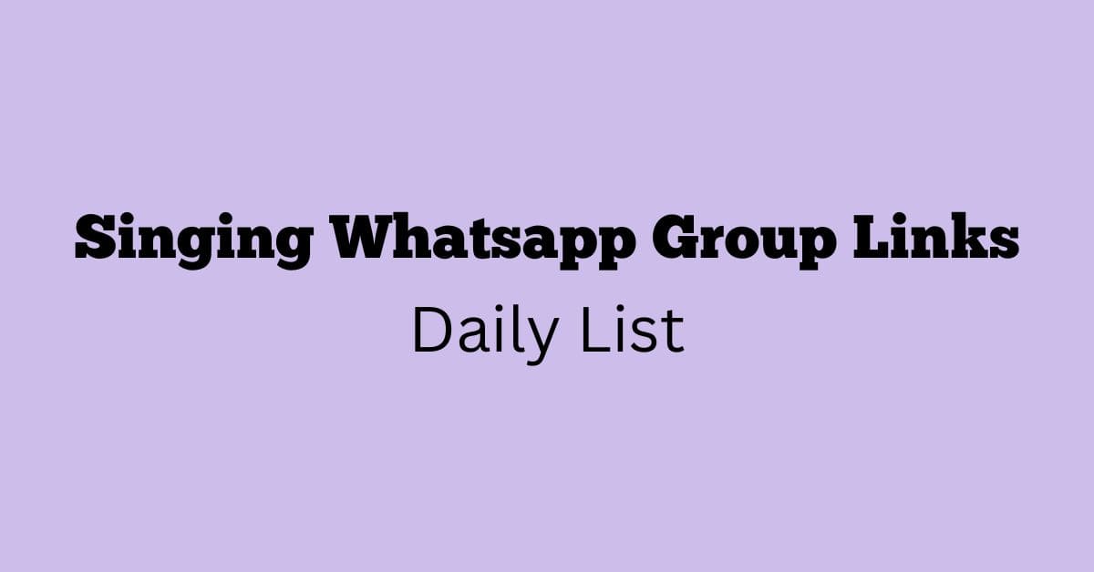 Singing Whatsapp Group Links Daily List