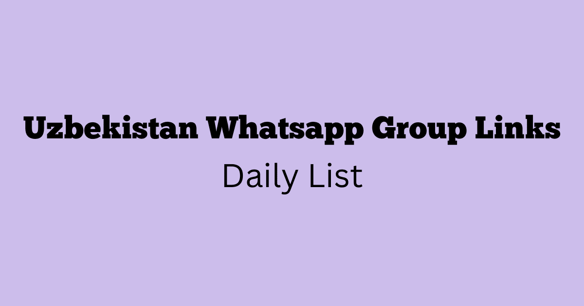 Uzbekistan Whatsapp Group Links Daily List