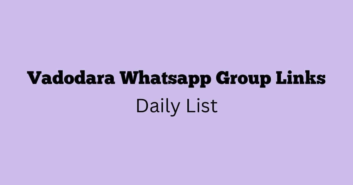 Vadodara Whatsapp Group Links Daily List