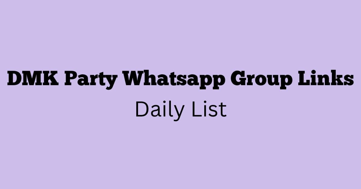 DMK Party Whatsapp Group Links Daily List