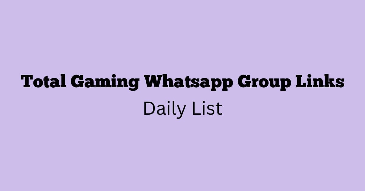 Total Gaming Whatsapp Group Link Daily List