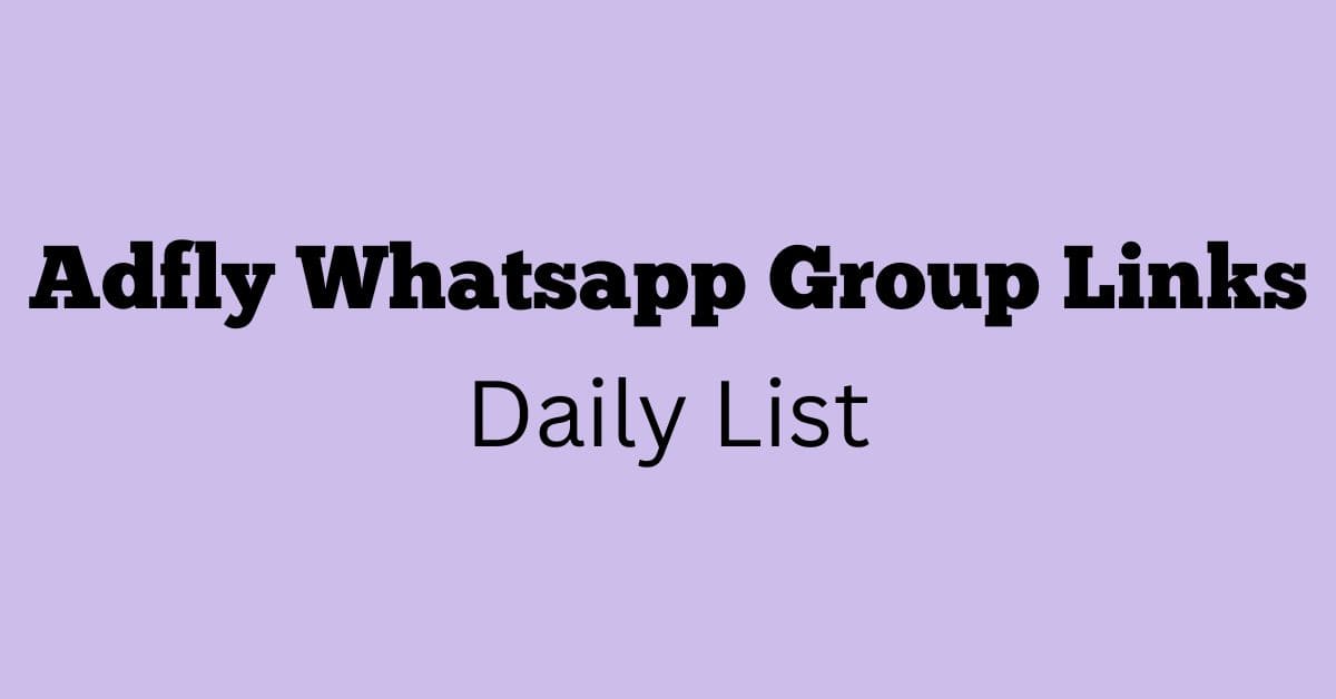 Adfly Whatsapp Group Links Daily List