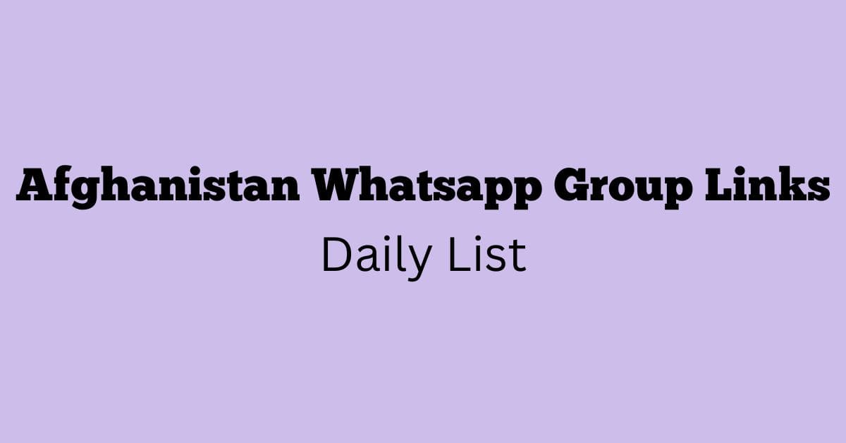 Afghanistan Whatsapp Group Links Daily List